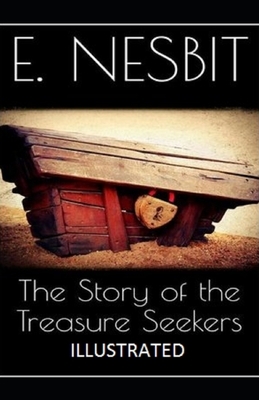 The Story of the Treasure Seekers Illustrated by E. Nesbit