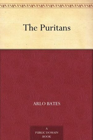 The Puritans by Arlo Bates
