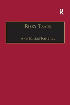 Risky Trade: Infectious Disease in the Era of Global Trade by Ann Marie Kimball