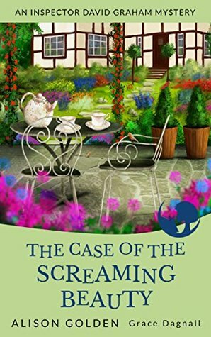 The Case of the Screaming Beauty by Grace Dagnall, Alison Golden