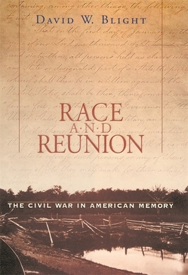 Race and Reunion: The Civil War in American Memory by David W. Blight