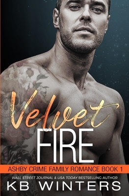 Velvet Fire: Ashby Crime Family Romance by Kb Winters
