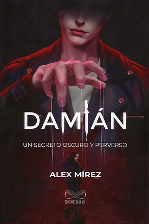 Damián: Un secreto oscuro y perverso by Alex Mírez