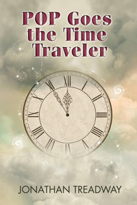 POP Goes the Time Traveler by Jonathan Treadway