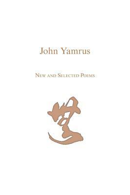 New And Selected Poems by John Yamrus