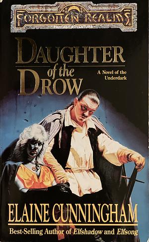 Daughter of the Drow by Elaine Cunningham