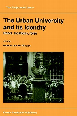 The Urban University and Its Identity: Roots, Location, Roles by 