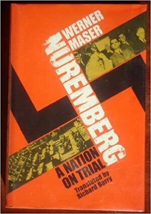 Nuremberg: A Nation on Trial by Werner Maser