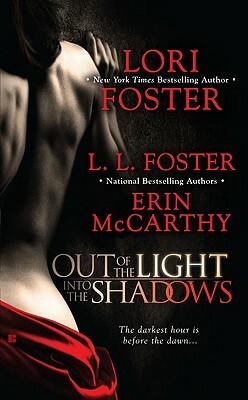 Out of the Light, Into the Shadows by Erin McCarthy, Lori Foster, L. L. Foster