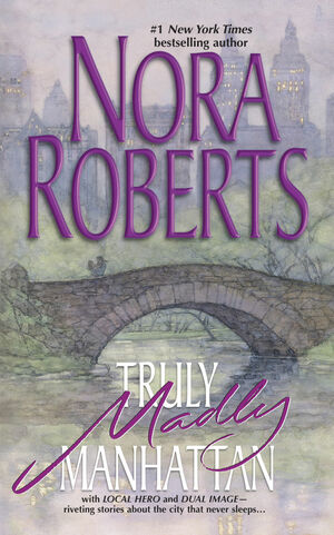 Truly, Madly Manhattan by Nora Roberts