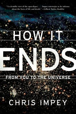 How It Ends: From You to the Universe by Chris Impey