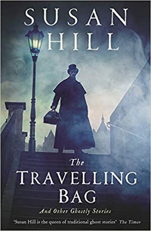 The Travelling Bag: And Other Ghostly Stories by Susan Hill