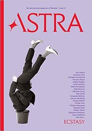 Astra Magazine, Ecstasy: Issue One by Nadja Spiegelman