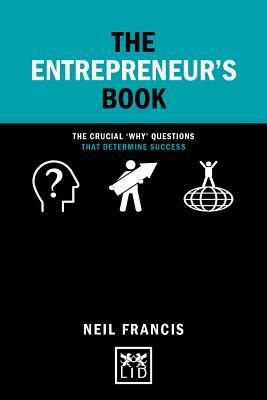 The Entrepreneur's Book: The Crucial "why" Questions That Determine Success by Neil Francis