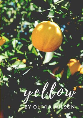 yellow by Olivia Wilson