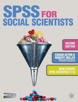 SPSS for Social Scientists by Ciaran Acton, Robert Miller