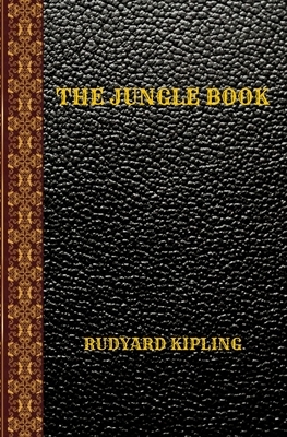 The Joungle Book: By Rudyard Kipling by Rudyard Kipling