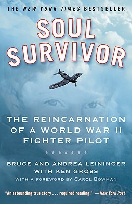 Soul Survivor: The Reincarnation of a World War II Fighter Pilot by Bruce Leininger, Andrea Leininger