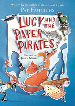 Lucy and the Paper Pirates by Pat Hutchins