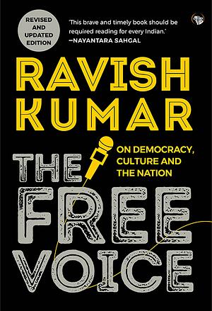 The Free Voice: On Democracy, Culture and the Nation by Ravish Kumar