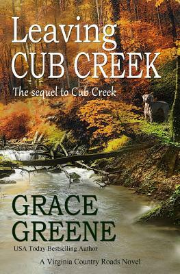 Leaving Cub Creek: A Cub Creek Novel by Grace Greene