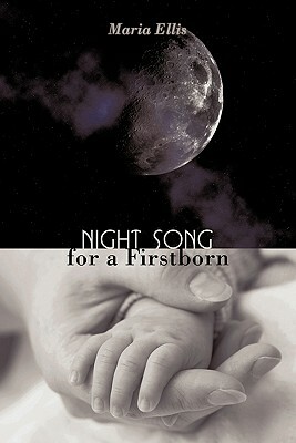 Night Song for a Firstborn by Maria Ellis