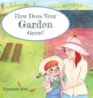 How Does Your Garden Grow? by Elizabeth Bird