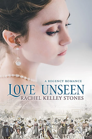Love Unseen by Rachel Kelly Stones