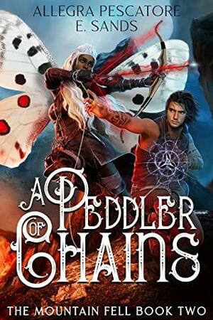 A Peddler of Chains by Allegra Pescatore, E. Sands