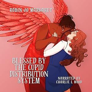 Blessed by the Cupid Distribution System by Robin Jo Margaret