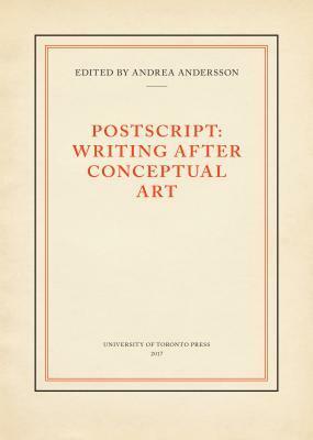 PostScript: Writing After Conceptual Art by Andrea Andersson