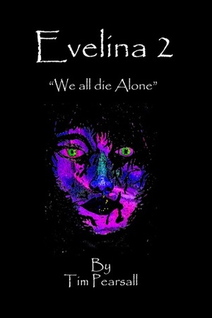 We all die Alone by Tim Pearsall