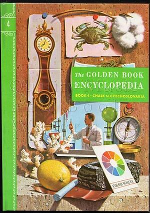 The Golden Book Encyclopedia, Book 4: Chalk to Czechoslovakia by Bertha Morris Parker