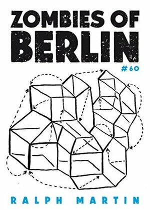 Zombies of Berlin: On city-status anxiety in the age of real-estate (Kindle Single) (60pages) by Ralph Martin