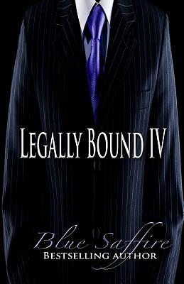 Legally Bound 4: Allegations of Love by Blue Saffire