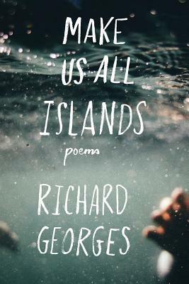 Make Us All Islands by Richard Georges