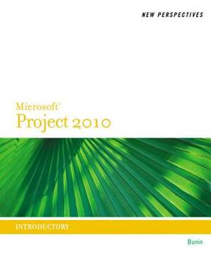 New Perspectives on Microsoft Project 2010: Introductory by Rachel Biheller Bunin