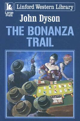 The Bonanza Trail by John Dyson