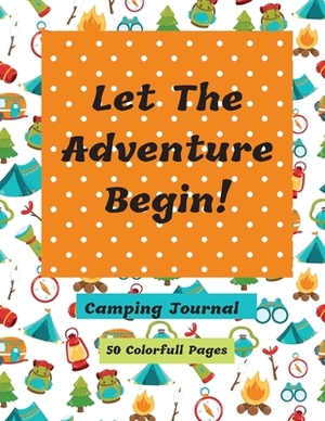 Let The Adventure Begin Camping Journal by Corinda Watson