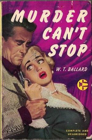 Murder Can't Stop by W.T. Ballard