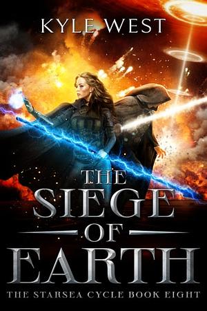 The Siege of Earth by Kyle West