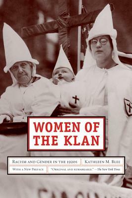 Women of the Klan: Racism and Gender in the 1920s by Kathleen M. Blee