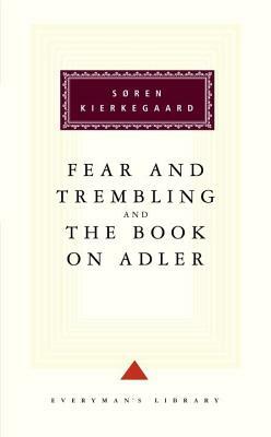 Fear and Trembling and the Book on Adler by Soren Kierkegaard