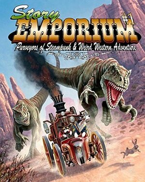 Story Emporium: Purveyors of Steampunk & Weird Western Adventure by Lyn McConchie, Joel Jenkins, Sam Knight, Scott A. Cupp, Henry Ram, Chris Nardone, Rebecca McFarland Kyle, Dan Thwaite, J.A. Campbell, David B. Riley, K.G. Anderson