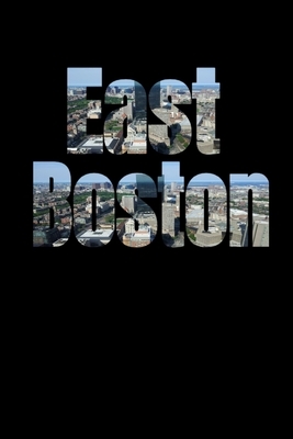 East Boston: Boston Neighborhood Skyline by Boston Skyline Notebook