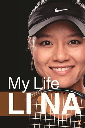 Li Na: My Life by Li Na