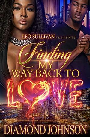 Finding My Way Back to Love by Diamond D. Johnson