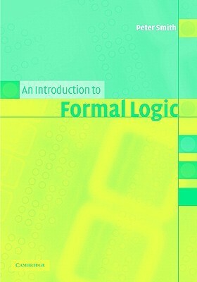 An Introduction to Formal Logic by Peter Smith