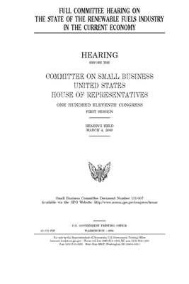 Full committee hearing on the state of the renewable fuels industry in the current economy by United States House of Representatives, Committee on Small Business (house), United State Congress