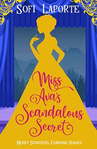 Miss Ava's Scandalous Secret by Sofi Laporte